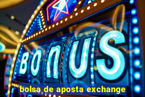 bolsa de aposta exchange